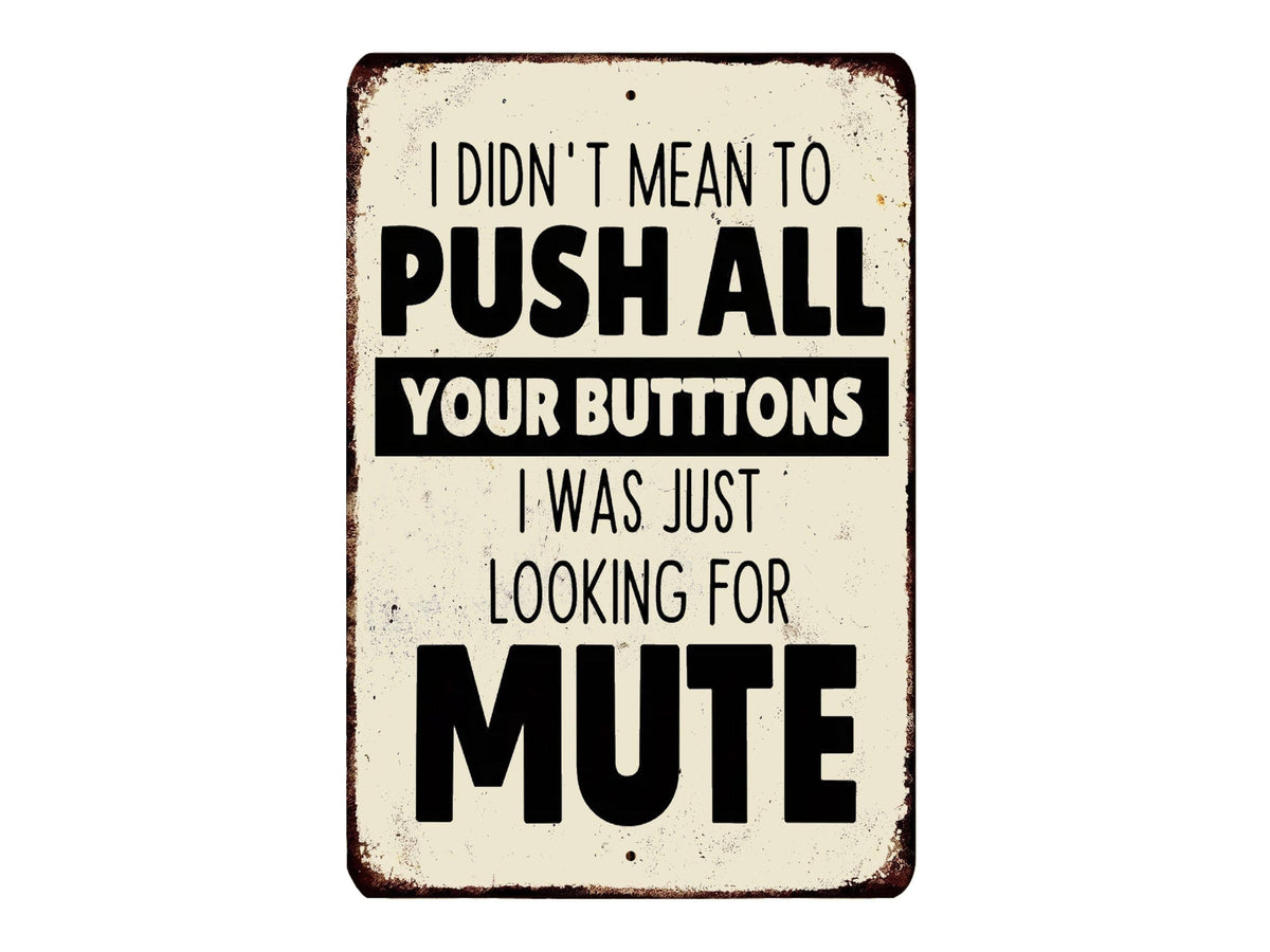 I Don't Mean To Push All Your Buttons I Was Just Looking For Mute Vintage Style Metal Sign
