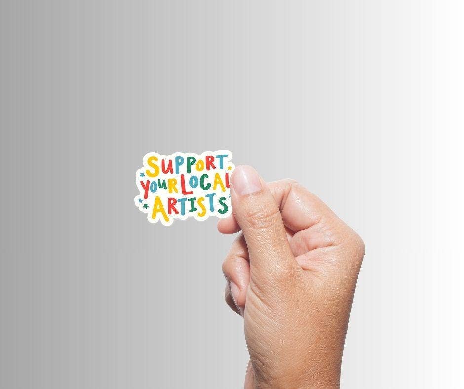 Colorful Positive Sticker, "Support Your Local Artists"
