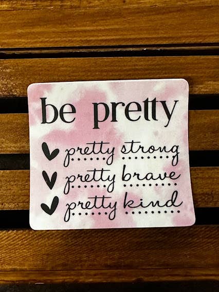 Be Pretty Waterproof/UV Resistant Sticker