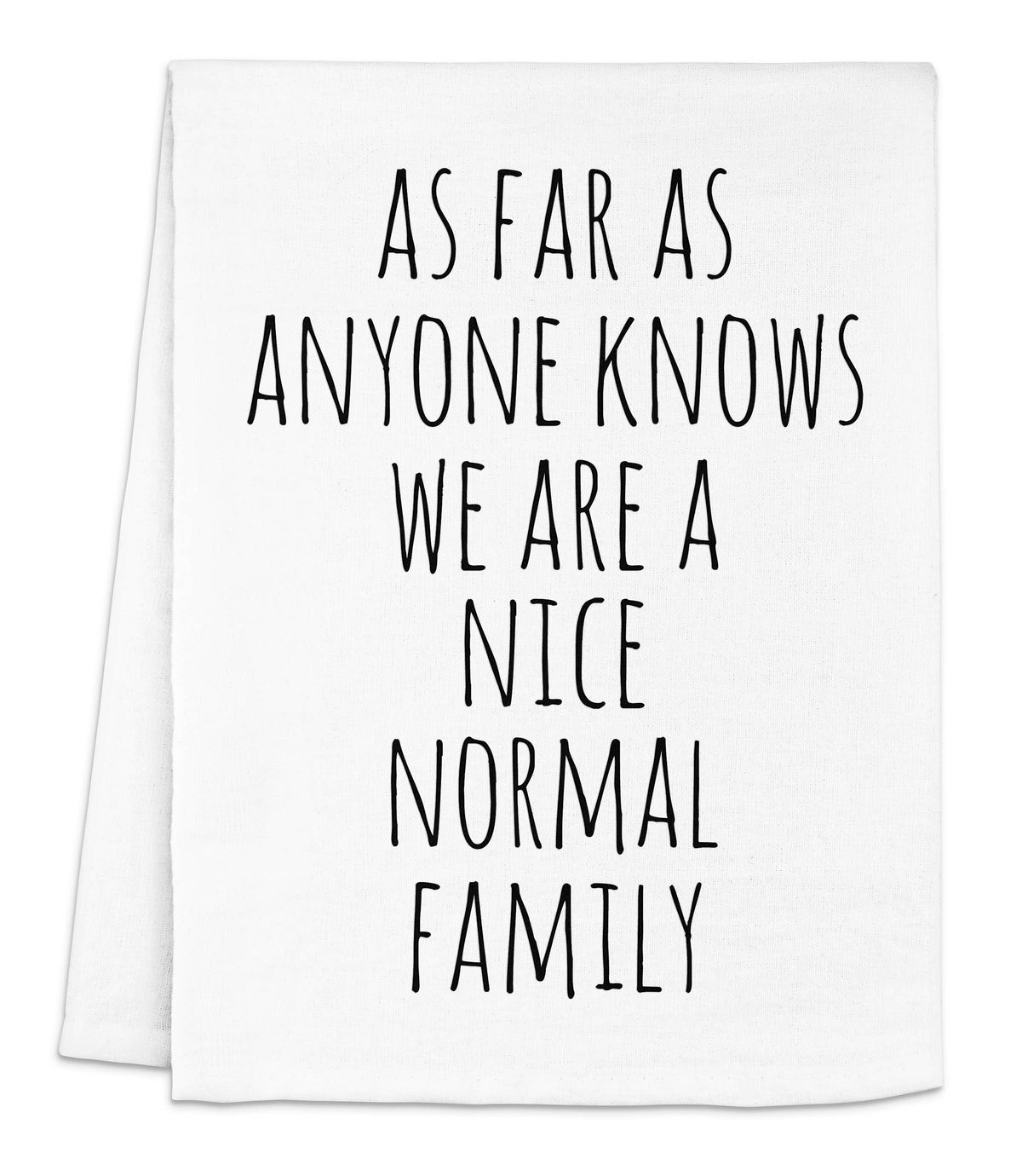 We Are A Nice Normal Family - Dish Towels - White