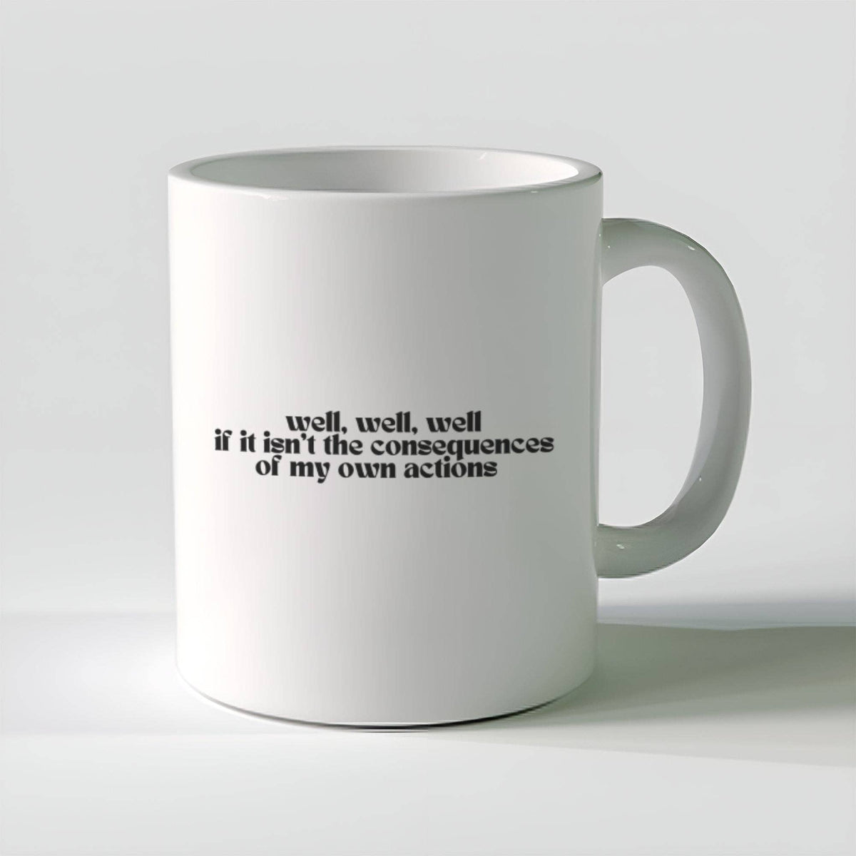 Consequences Of My Own Actions 11oz Coffee Mug
