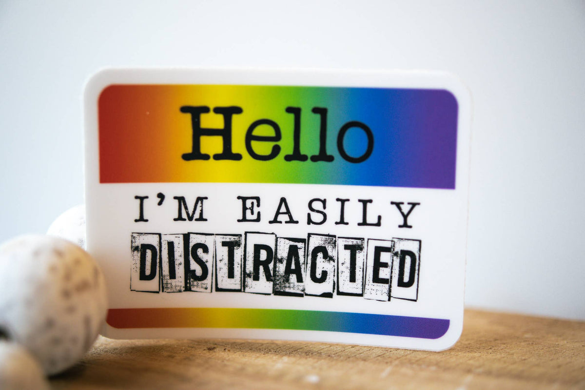 Hello, I Am Easily Distracted, ClearVinyl Sticker, 3in.