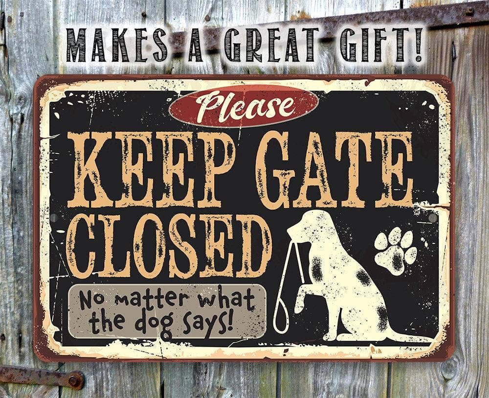 Keep Gate Closed Dog - Metal Sign: 8 x 12