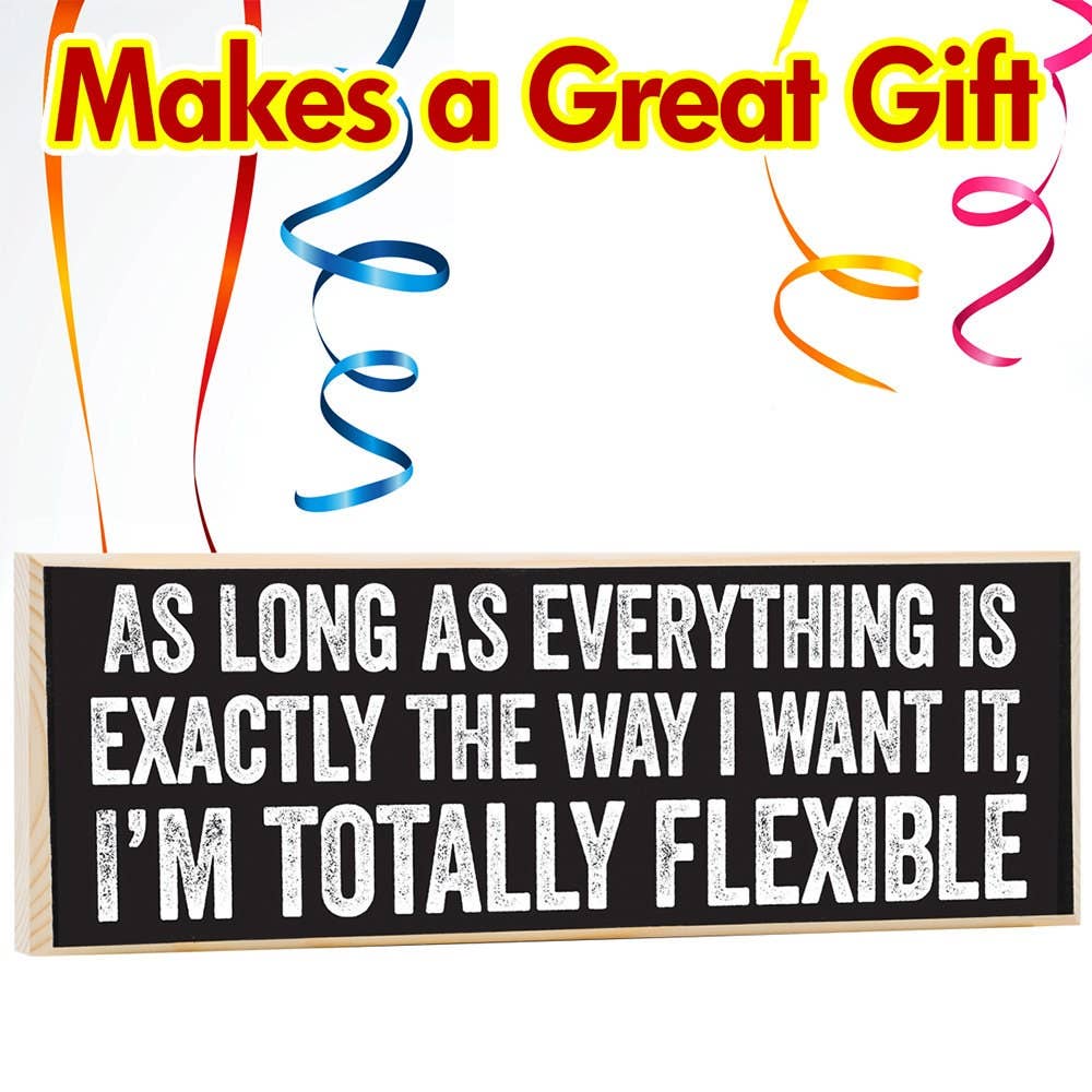 As Long As Everything is Exactly The Way - Wooden Sign