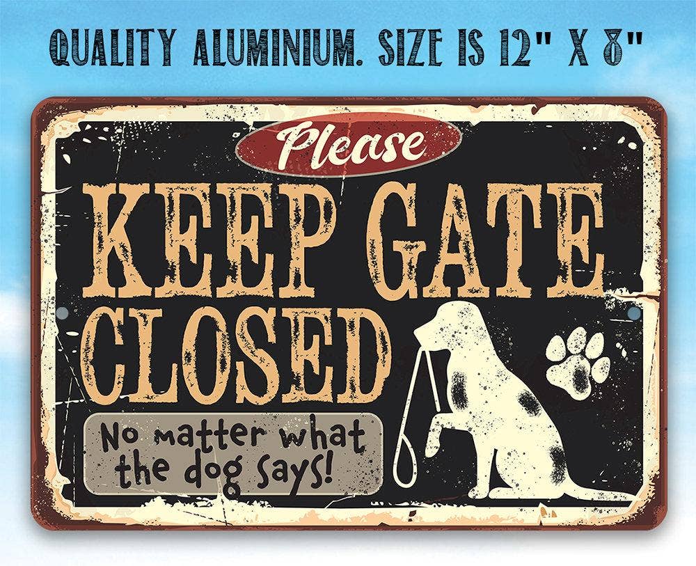 Keep Gate Closed Dog - Metal Sign: 8 x 12