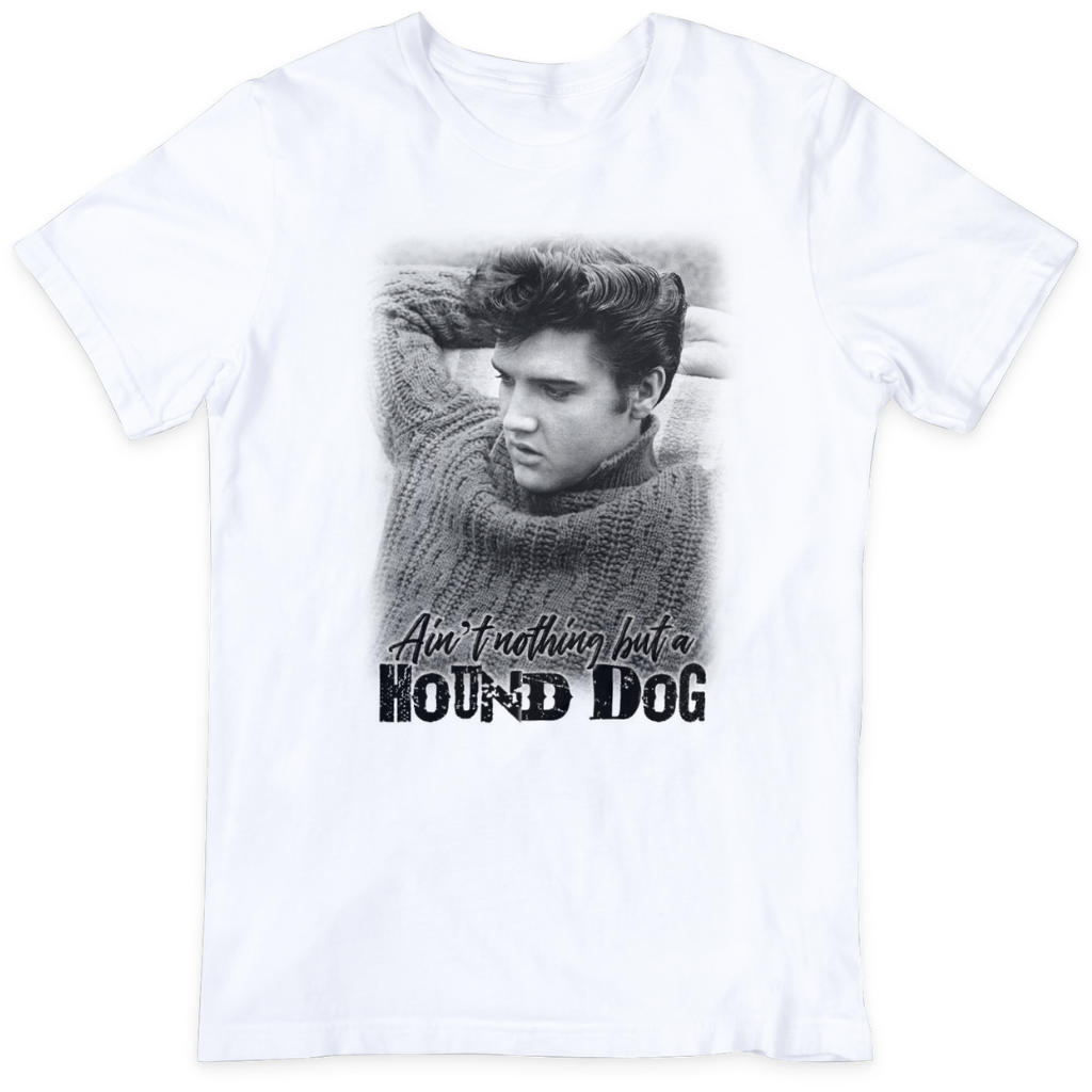 Ain't Nothing but a Hound Dog T-Shirt