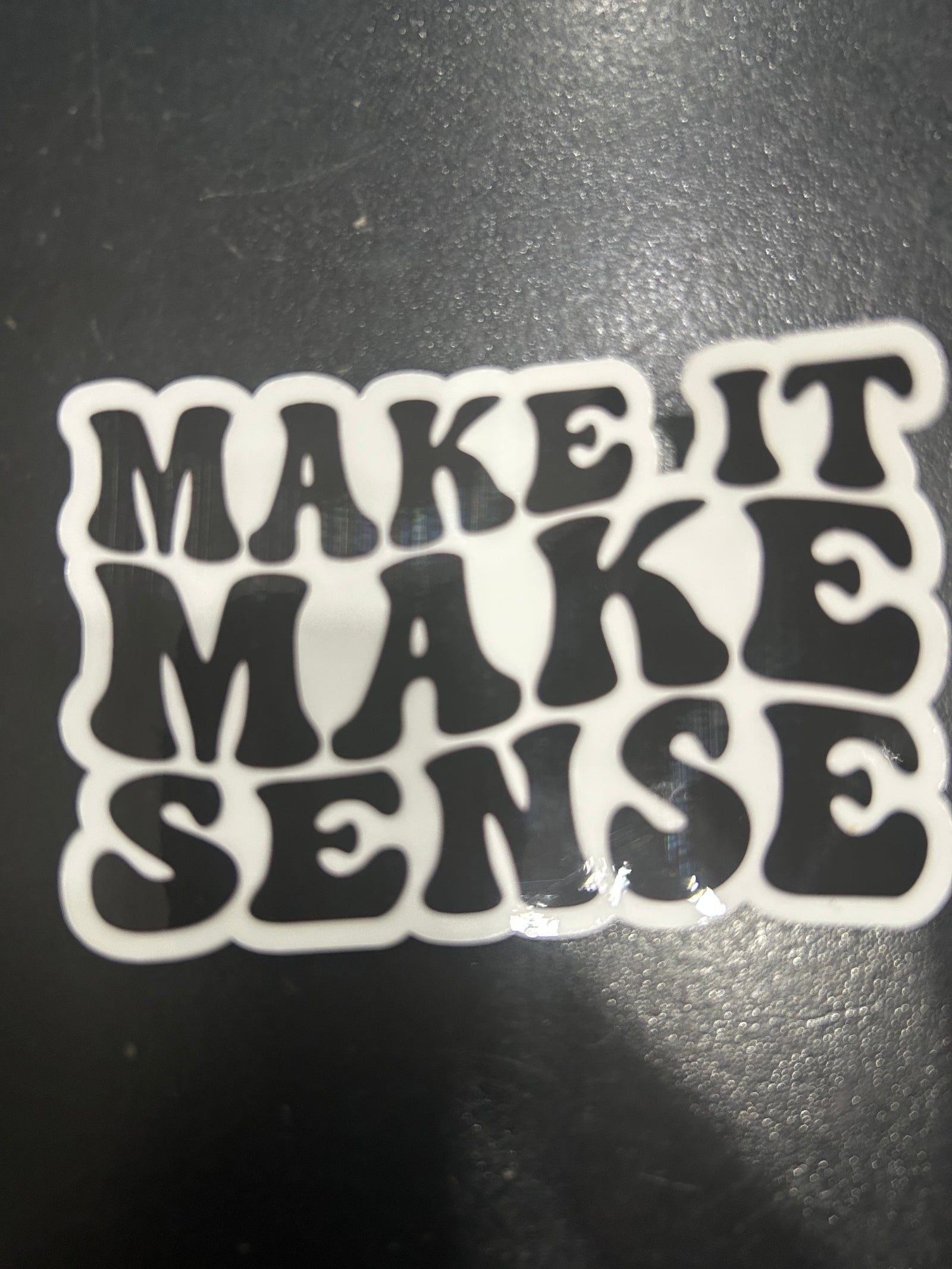 Make it make Sense Sticker