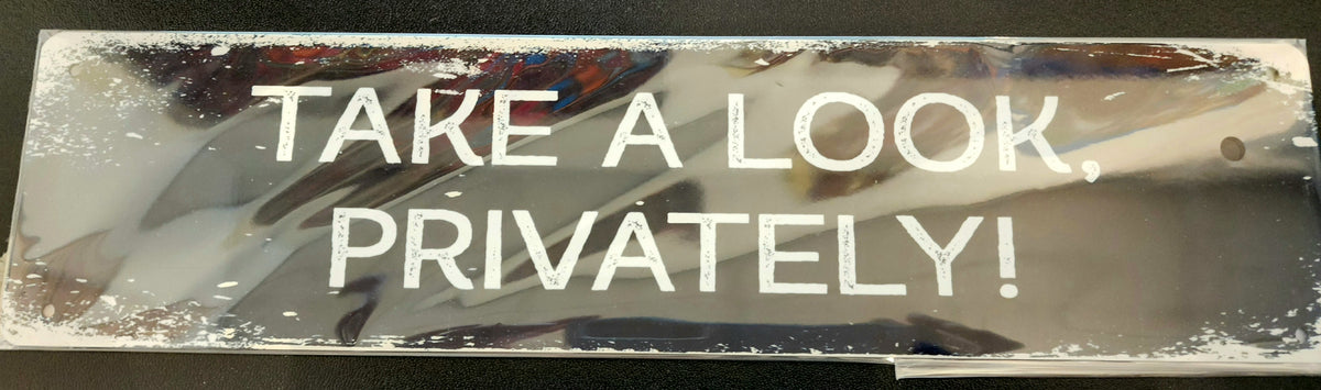 TAKE A LOOK PRIVATLY Metal Long Sign Plaque