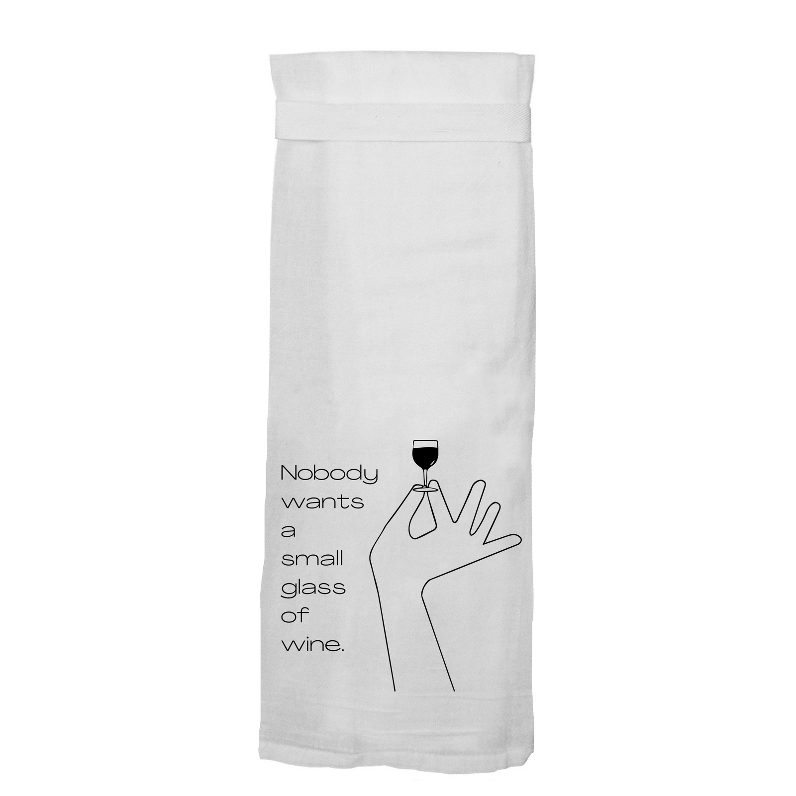 Nobody Wants A Small Glass of Wine | Funny Kitchen Towels