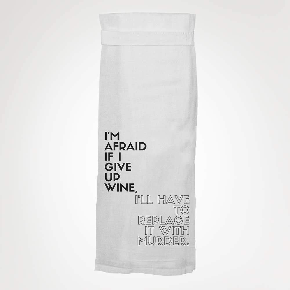 I'm Afraid If I Give Up Wine KITCHEN TOWEL