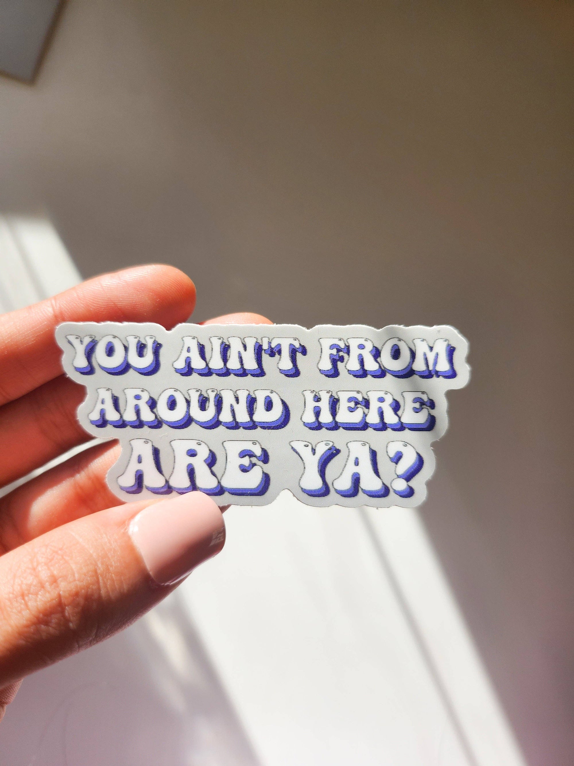 You ain't from around here Sticker, 3 x 1.5in | Southern