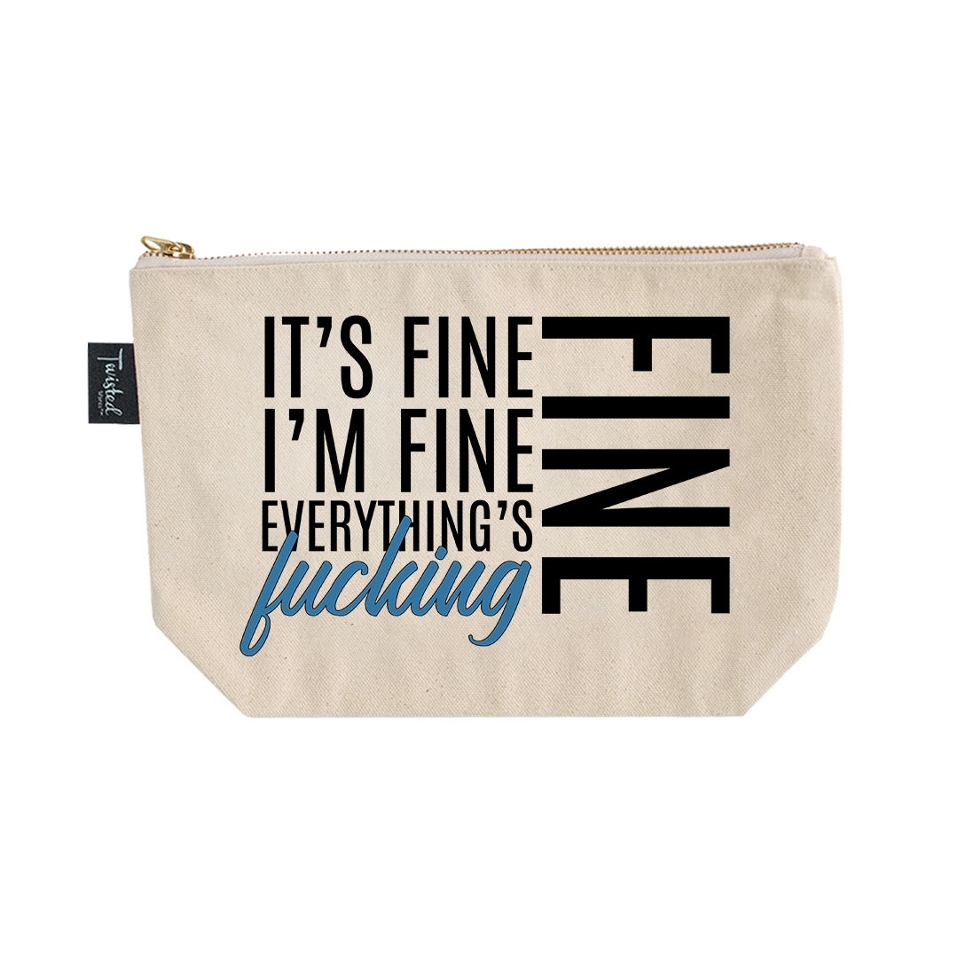It's Fine I'm Fine Everything's Fine | Funny Cosmetic Bags
