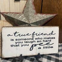 A true friend is someone who: 7" x 14"