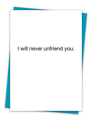 TA Will Never Unfriend You Card