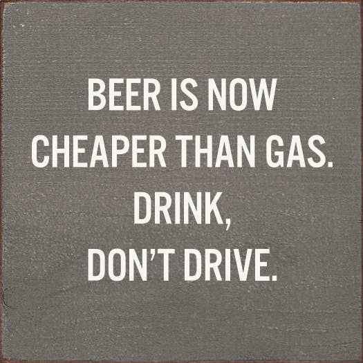 Beer Is Now Cheaper Than Gas. Drink, Don’t Drive.: Old Anchor Gray