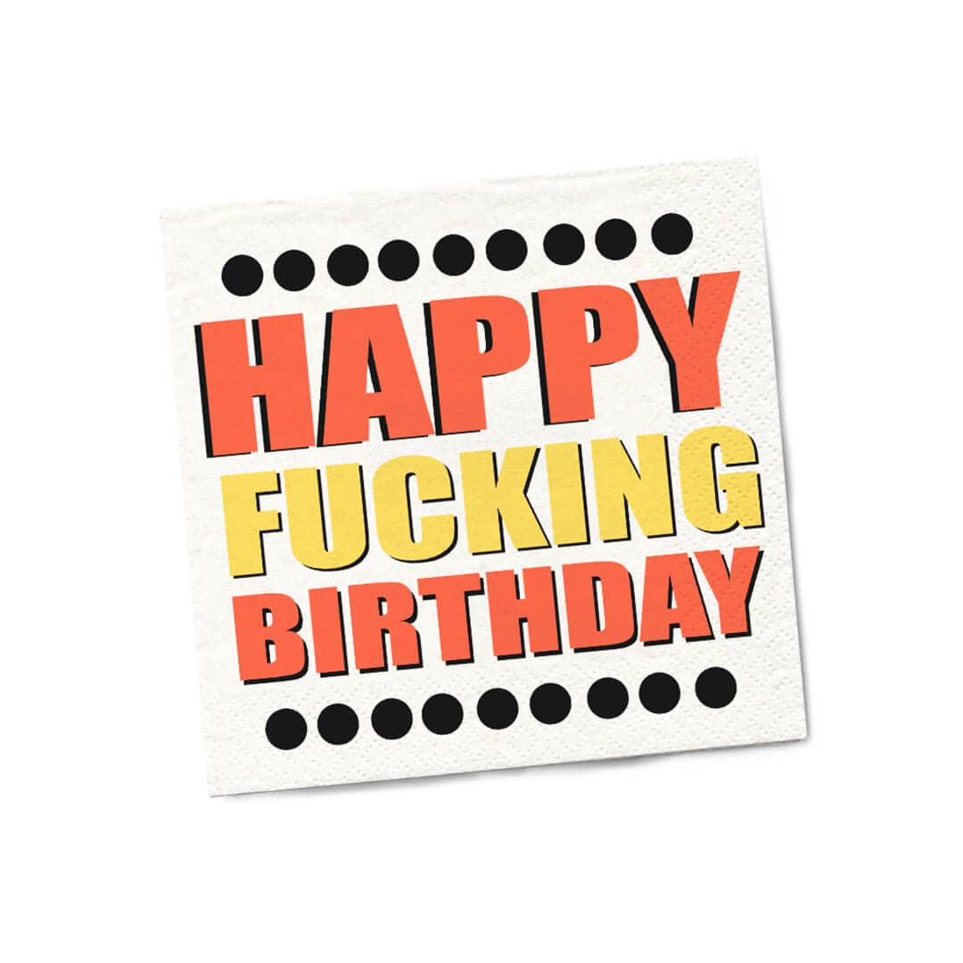 Happy Fucking Birthday | Birthday Napkins