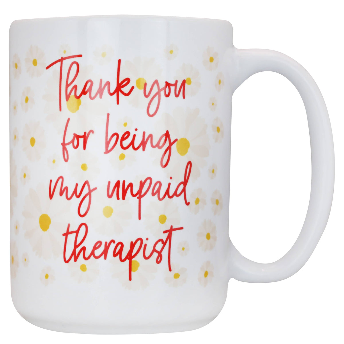 Thank You For Being My Unpaid Therapist