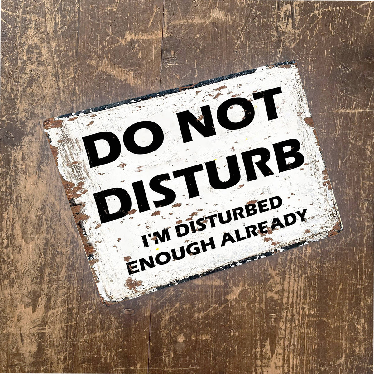 Do Not disturb i'm disturbed enough Metal Sign