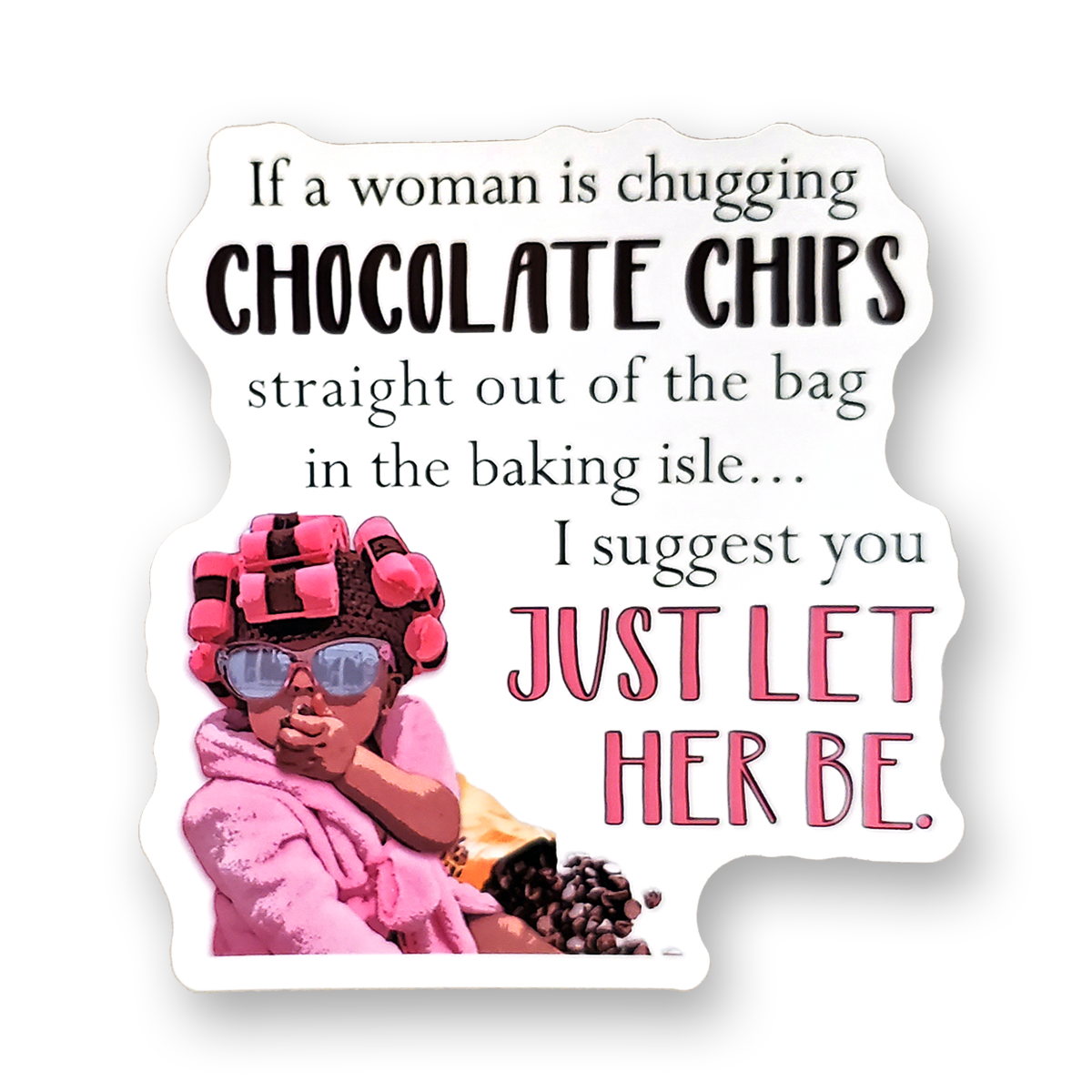 If a woman is chugging chocolate