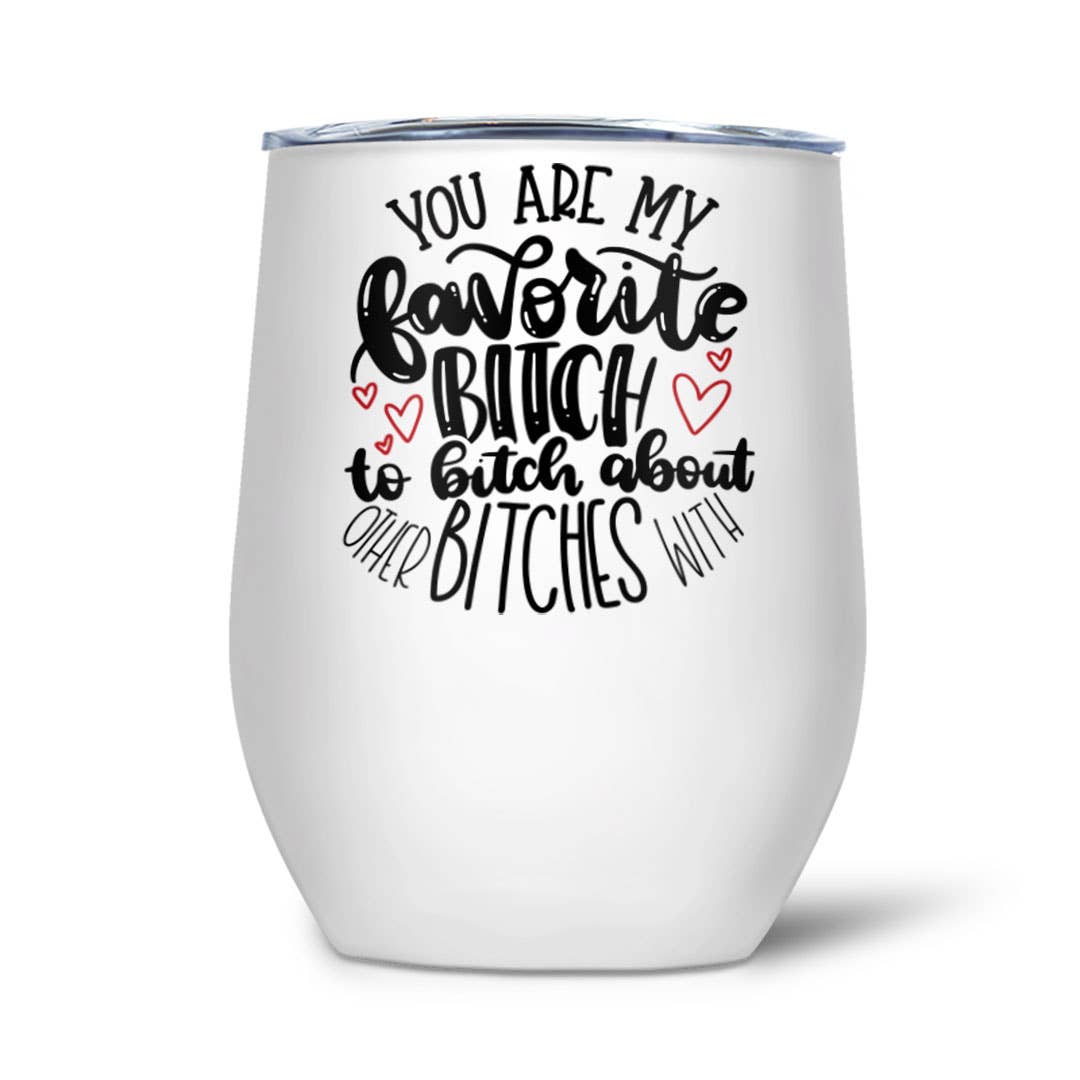 You're my Favorite B-tch | Thermal Wine Tumbler