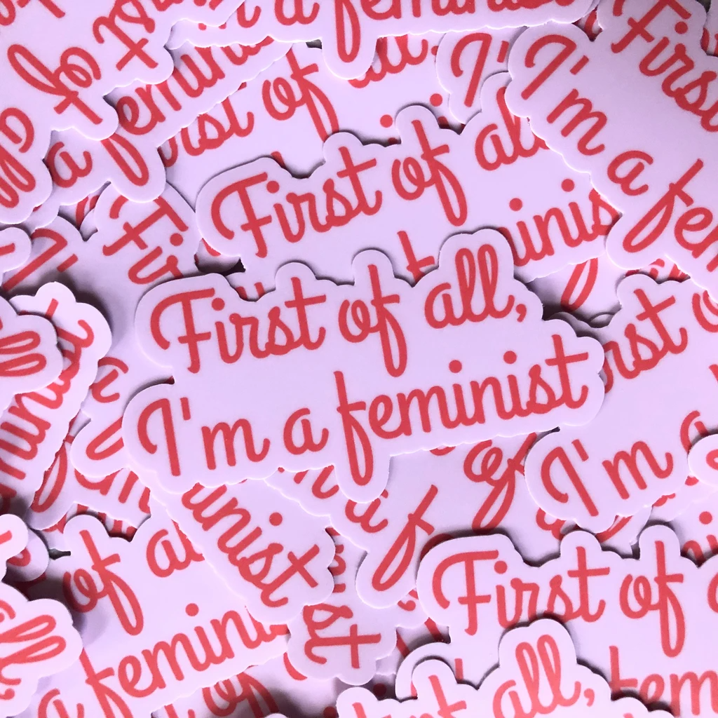 First of All, I&#39;m a Feminist Sticker
