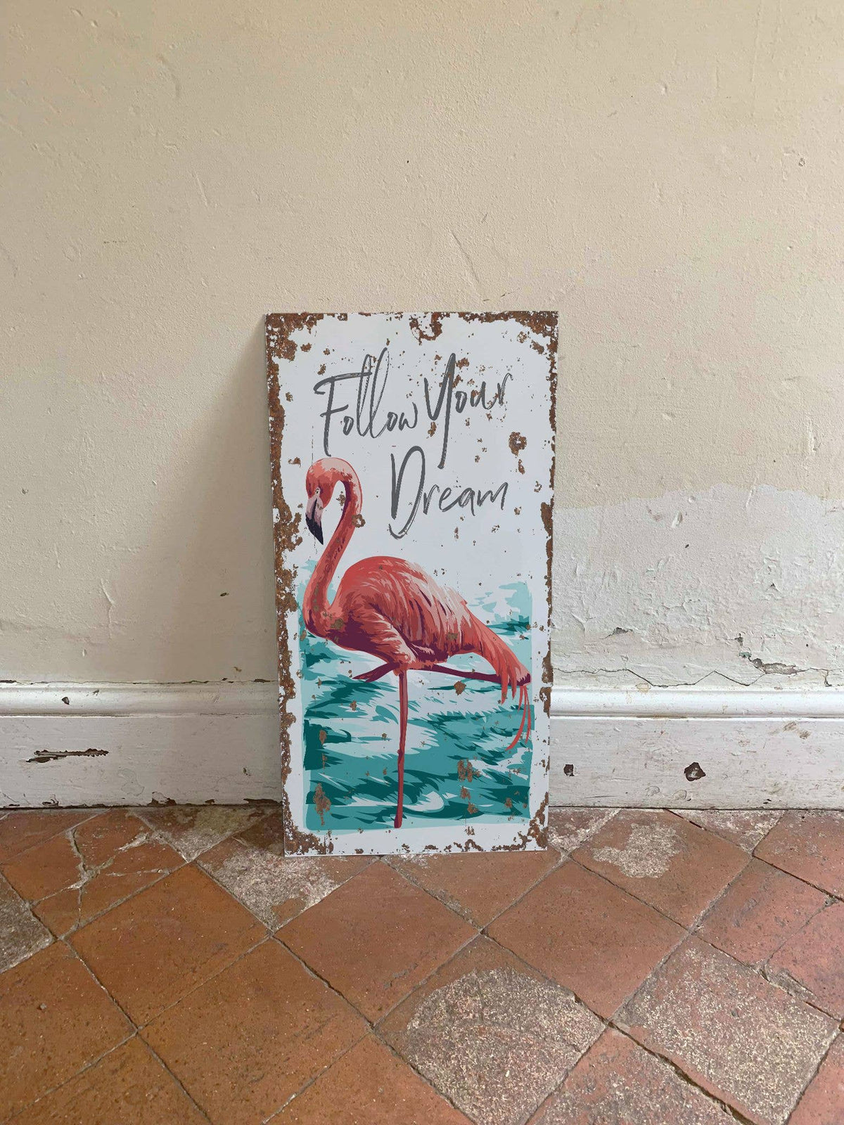Follow your dreams Flamingo   Metal Sign