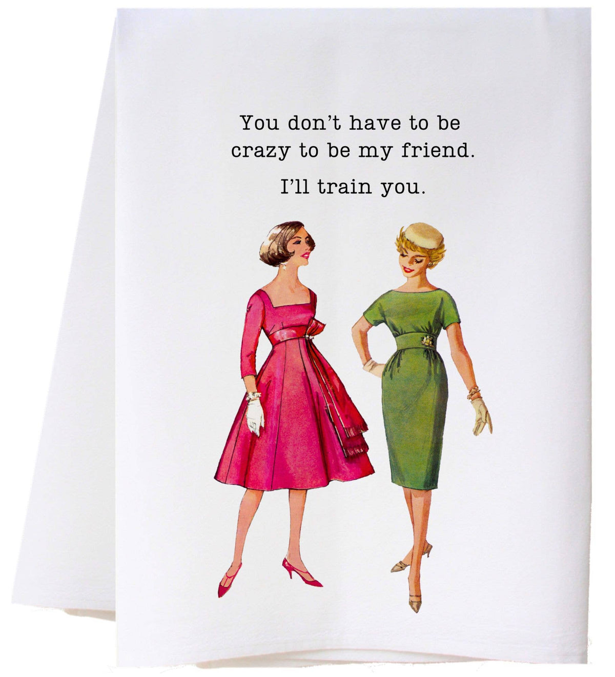 I'LL TRAIN YOU FLOUR SACK TOWEL