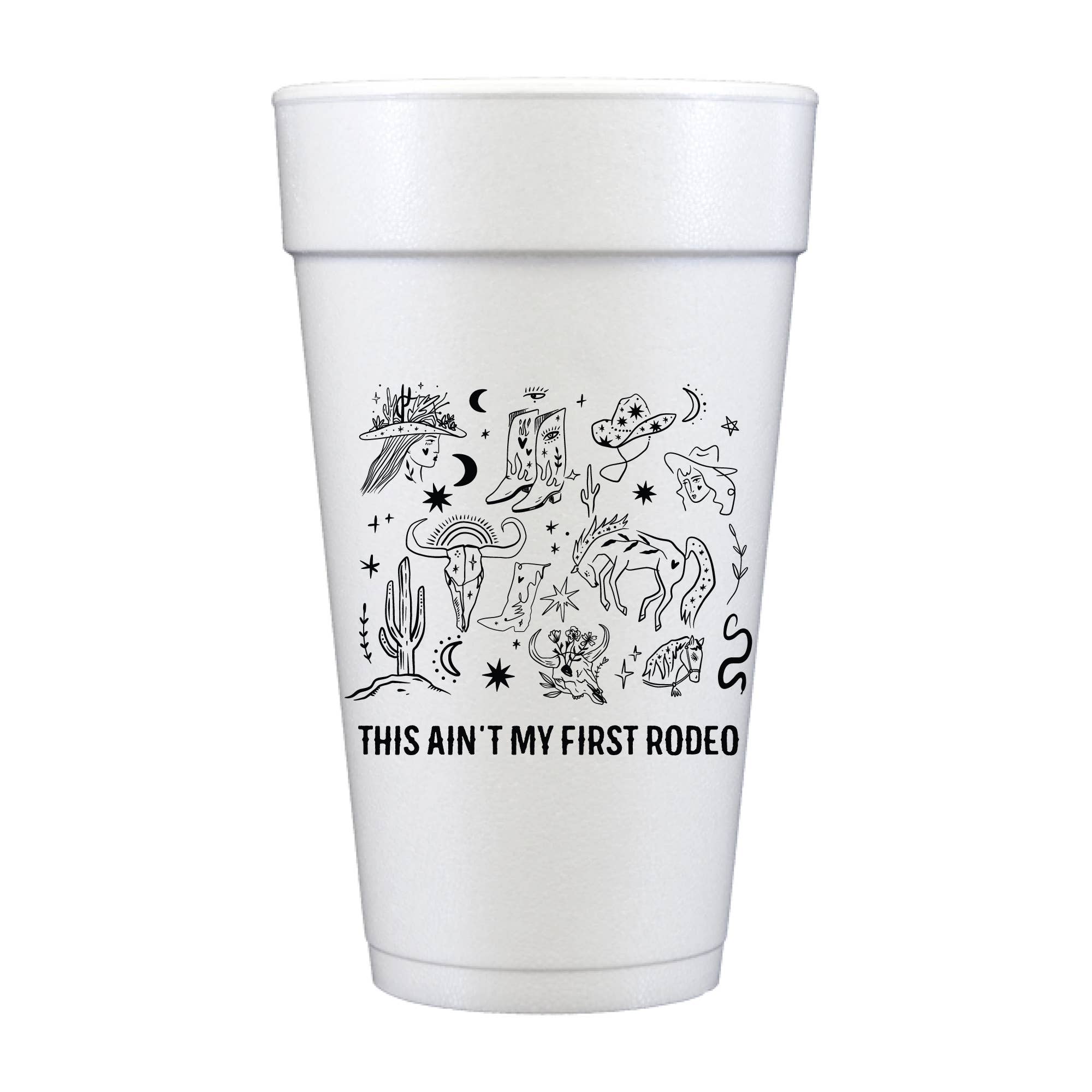 Ain't My First Rodeo Foam Cups - Rodeo