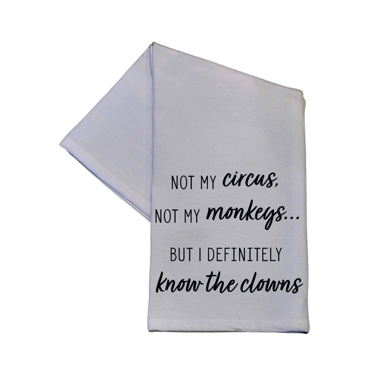 Not My Circus 16 X 24 Funny Kitchen Towel