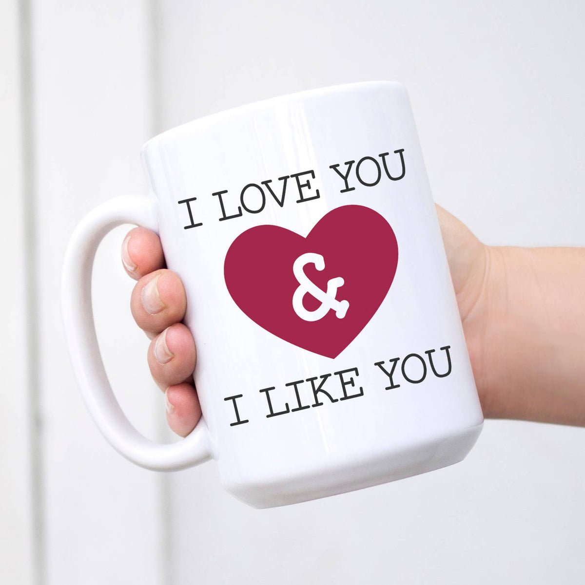 I love you and I like you Cup, Valentines Day