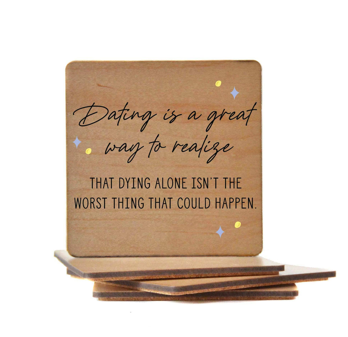 Dying Alone Isn't The Worst Thing Wooden Coaster