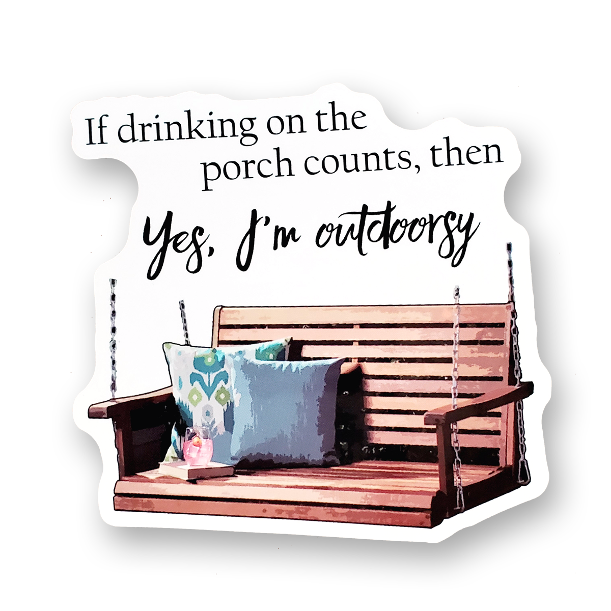 If drinking on the porch counts