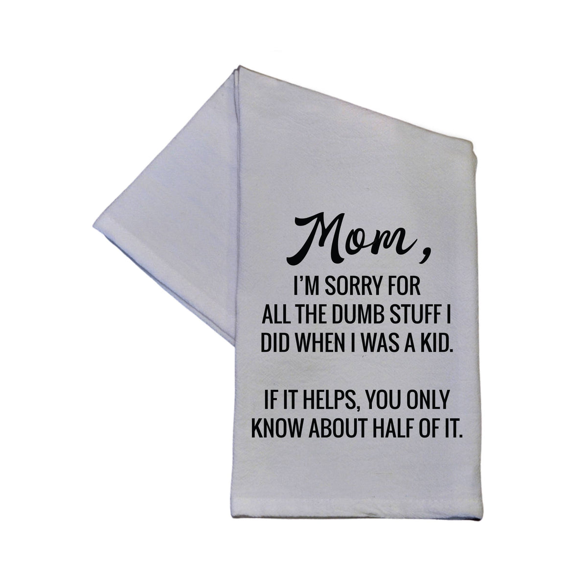 Mom I'm Sorry For All The Dumb Stuff 16 X 24 Funny Kitchen Towel