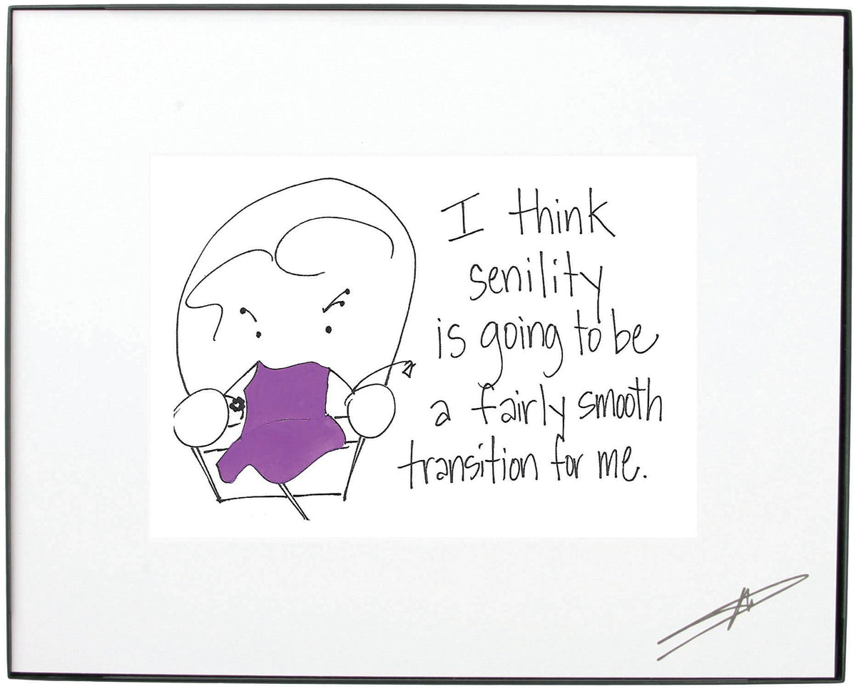 I Think Senility is Going to be..."