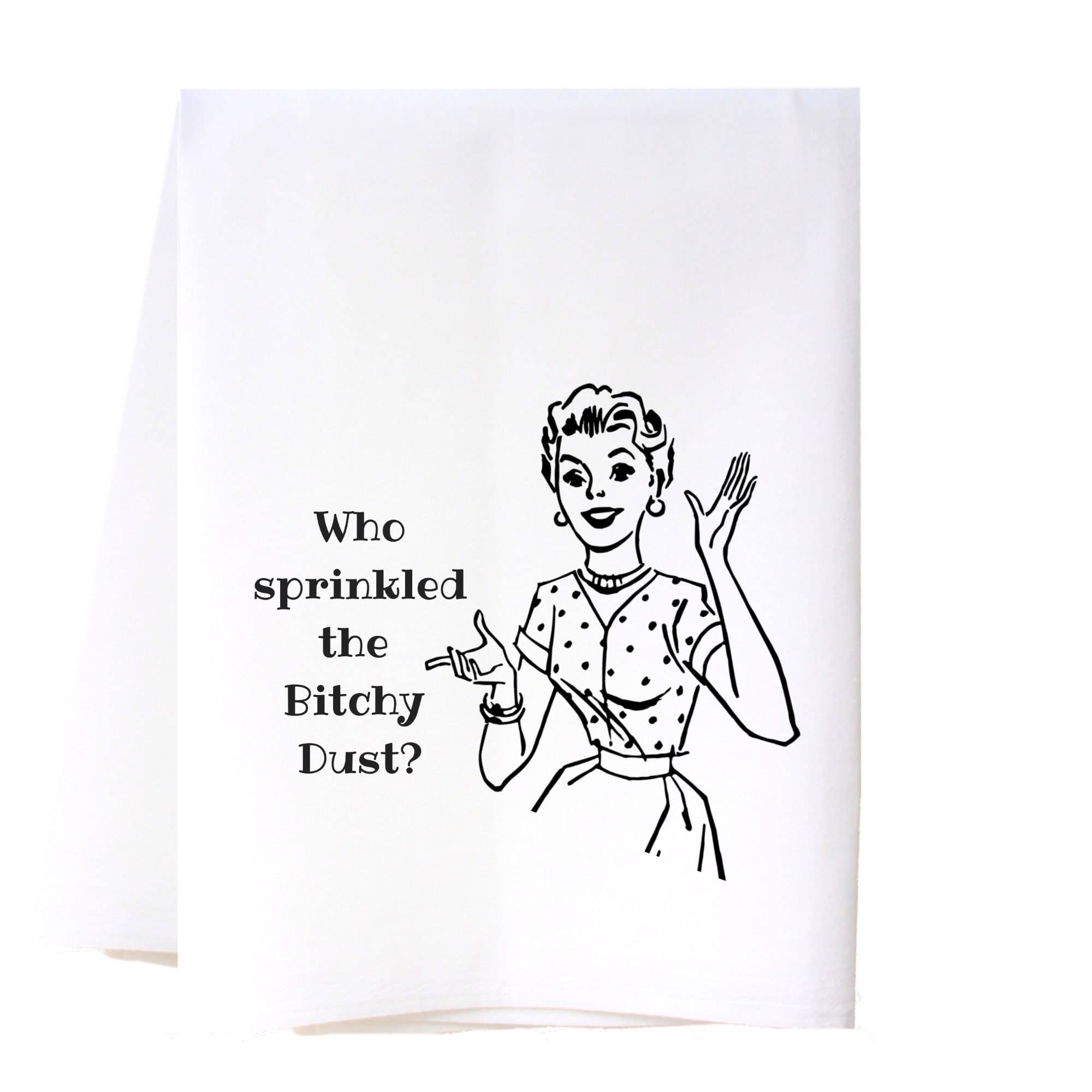 BITCHY DUST FLOUR SACK TOWEL