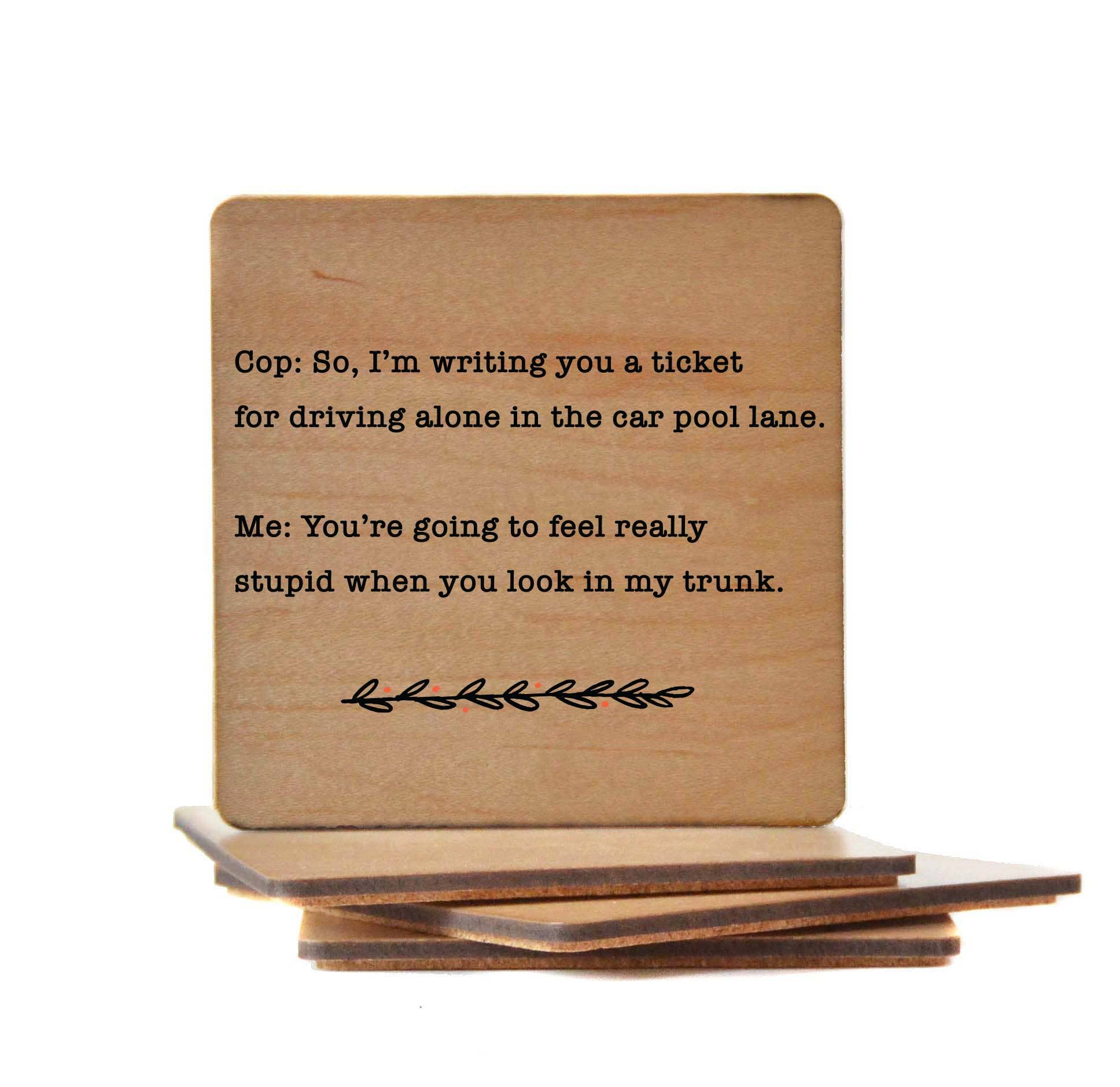 You're Going To Feel Really Stupid Funny Wood Coaster